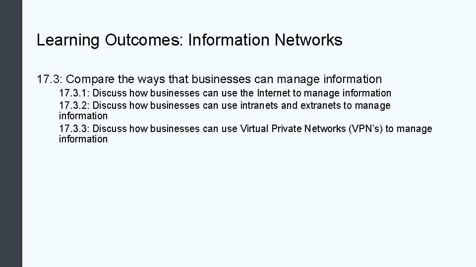 Learning Outcomes: Information Networks 17. 3: Compare the ways that businesses can manage information