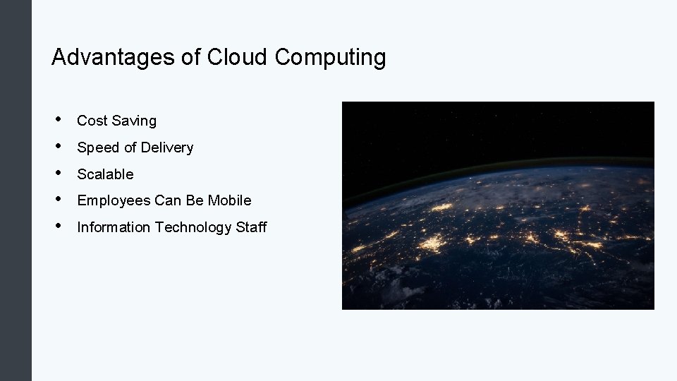 Advantages of Cloud Computing • • • Cost Saving Speed of Delivery Scalable Employees