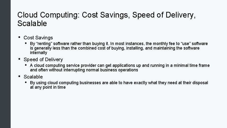 Cloud Computing: Cost Savings, Speed of Delivery, Scalable • • • Cost Savings •