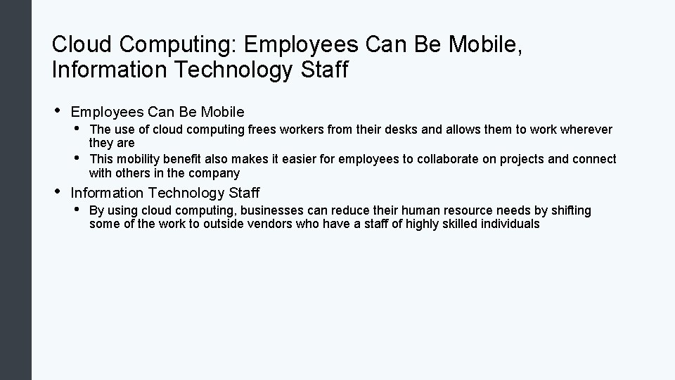 Cloud Computing: Employees Can Be Mobile, Information Technology Staff • Employees Can Be Mobile