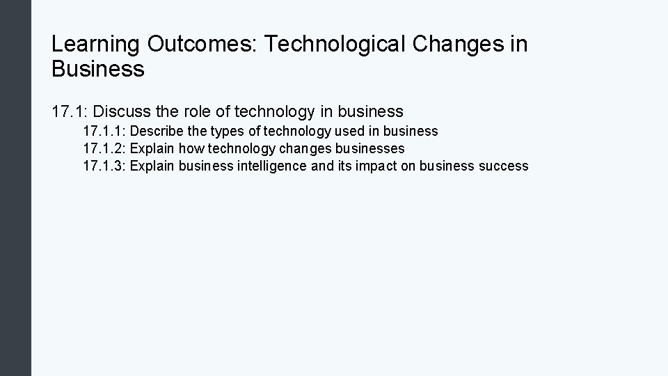 Learning Outcomes: Technological Changes in Business 17. 1: Discuss the role of technology in