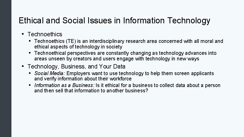 Ethical and Social Issues in Information Technology • Technoethics (TE) is an interdisciplinary research