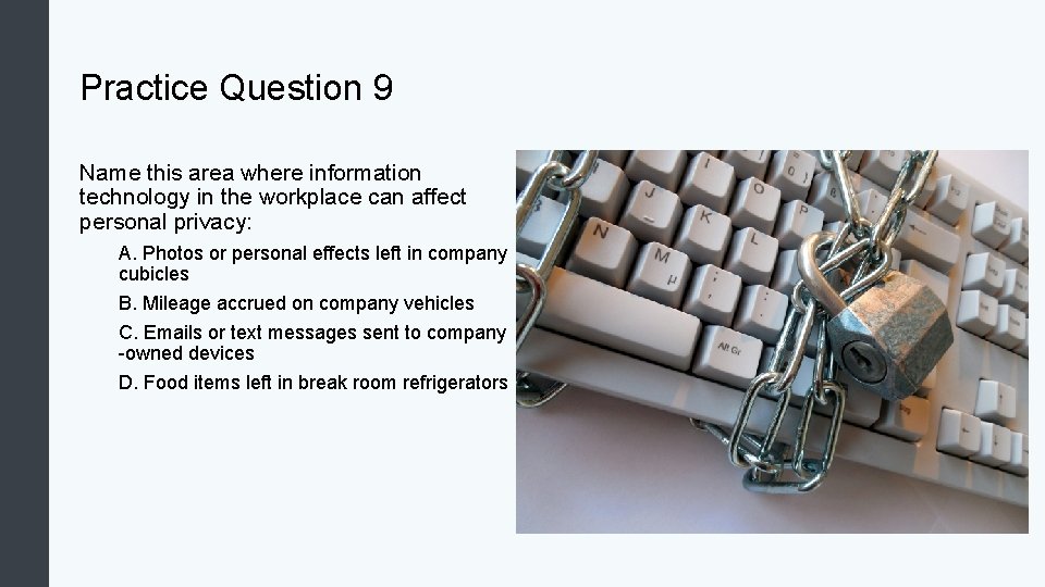 Practice Question 9 Name this area where information technology in the workplace can affect