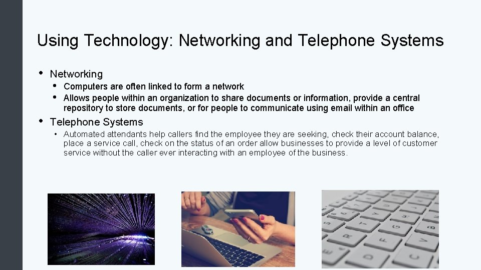 Using Technology: Networking and Telephone Systems • • Networking • • Computers are often