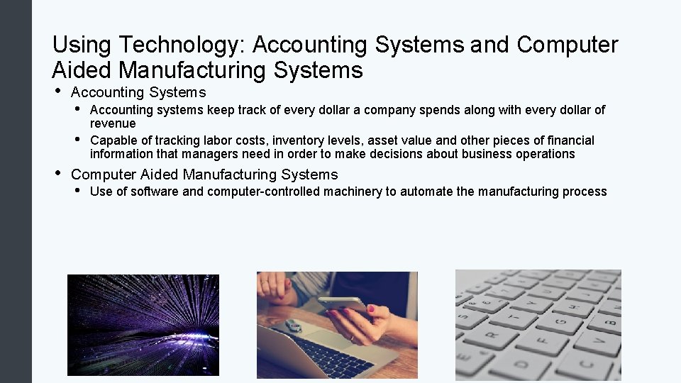 Using Technology: Accounting Systems and Computer Aided Manufacturing Systems • Accounting Systems • •