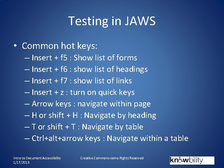 Testing in JAWS • Common hot keys: – Insert + f 5 : Show