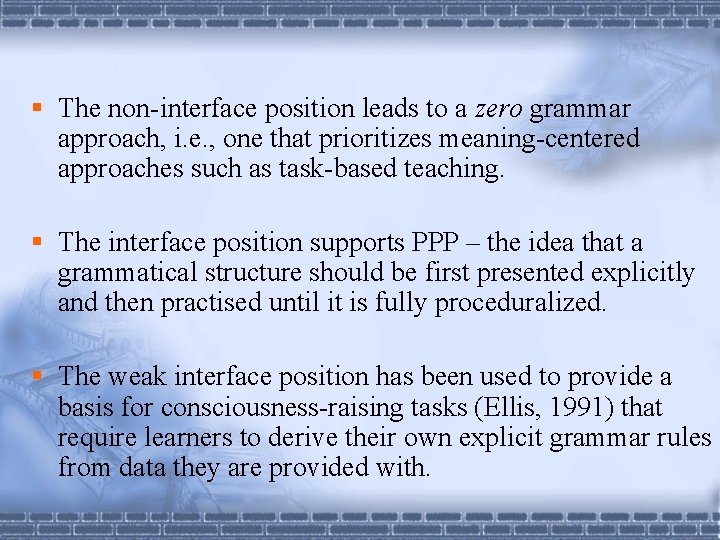 § The non-interface position leads to a zero grammar approach, i. e. , one