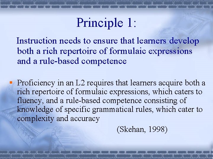 Principle 1: Instruction needs to ensure that learners develop both a rich repertoire of