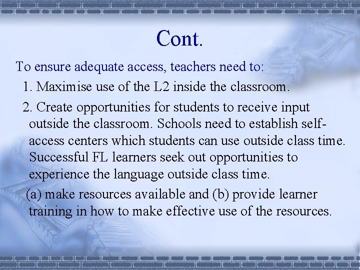 Cont. To ensure adequate access, teachers need to: 1. Maximise use of the L