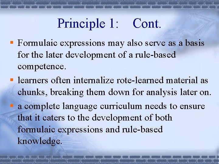 Principle 1: Cont. § Formulaic expressions may also serve as a basis for the