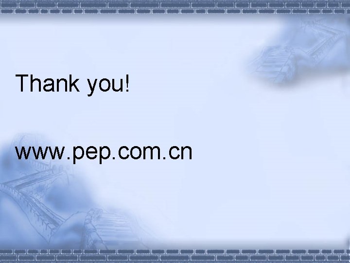 Thank you! www. pep. com. cn 