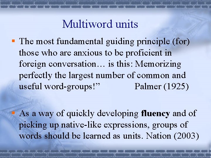 Multiword units § The most fundamental guiding principle (for) those who are anxious to