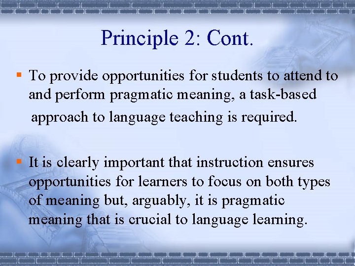 Principle 2: Cont. § To provide opportunities for students to attend to and perform