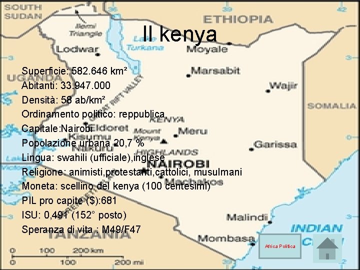 Il kenya Superficie: 582. 646 km² Abitanti: 33. 947. 000 Densità: 58 ab/km² Ordinamento