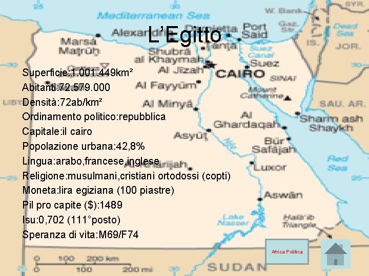 L’Egitto Superficie: 1. 001. 449 km² Abitanti: 72. 579. 000 Densità: 72 ab/km² Ordinamento