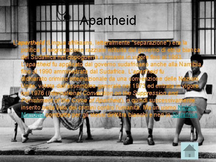 Apartheid L'apartheid (Lingua afrikaans, letteralmente "separazione") era la politica di segregazione razziale istituita dal