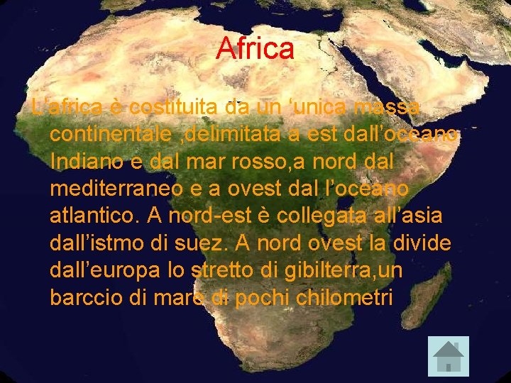 Africa L’africa è costituita da un ‘unica massa continentale , delimitata a est dall’oceano