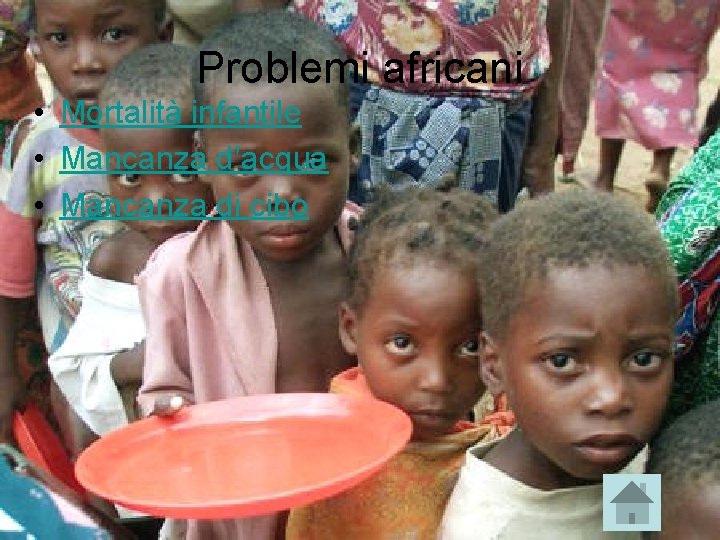 Problemi africani • Mortalità infantile • Mancanza d’acqua • Mancanza di cibo 