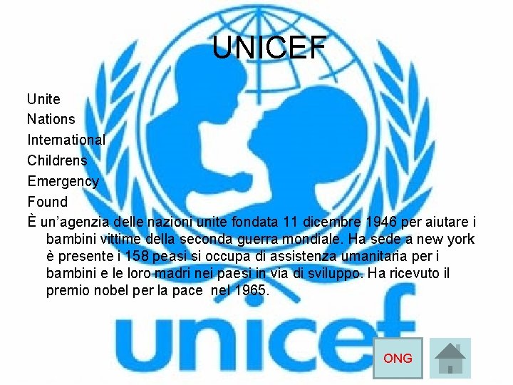 UNICEF Unite Nations International Childrens Emergency Found È un’agenzia delle nazioni unite fondata 11