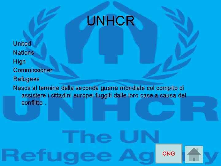 UNHCR United Nations High Commissioner Refugees Nasce al termine della seconda guerra mondiale col