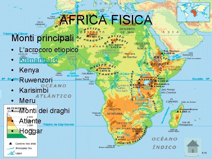 AFRICA FISICA Monti principali : • • • L’acrocoro etiopico Kilimangiaro Kenya Ruwenzori Karisimbi