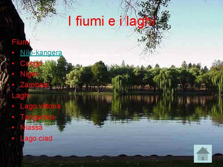 I fiumi e i laghi Fiumi • Nilo-kangera • Congo • Niger • Zambesi