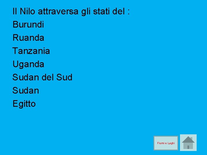 Il Nilo attraversa gli stati del : Burundi Ruanda Tanzania Uganda Sudan del Sudan