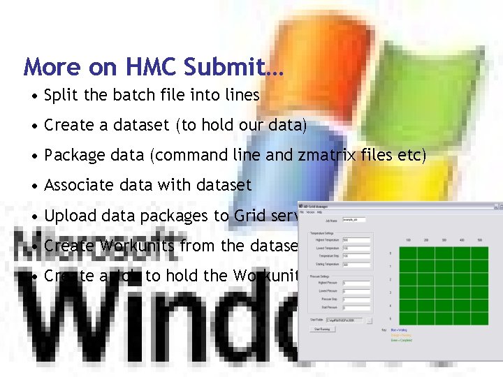 More on HMC Submit… • Split the batch file into lines • Create a