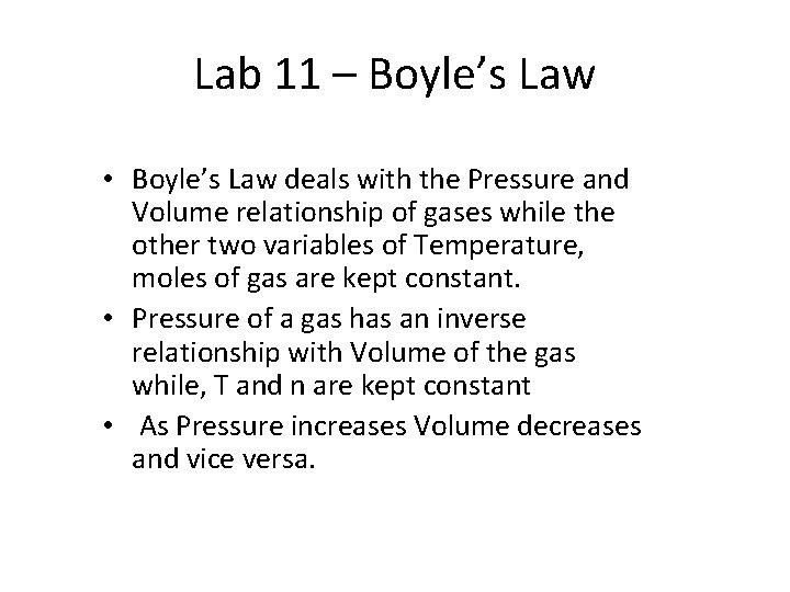 Lab 11 – Boyle’s Law • Boyle’s Law deals with the Pressure and Volume