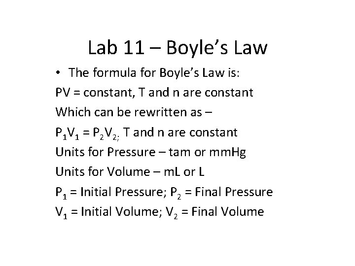 Lab 11 – Boyle’s Law • The formula for Boyle’s Law is: PV =