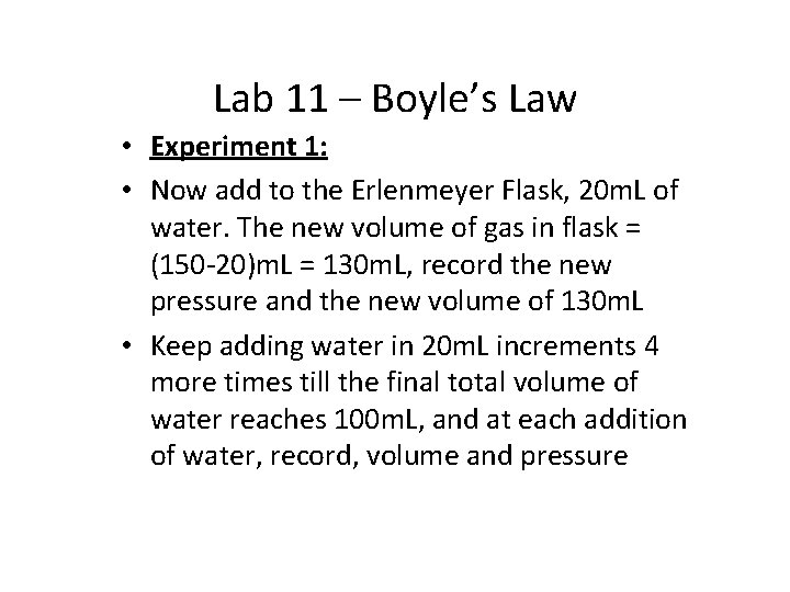 Lab 11 – Boyle’s Law • Experiment 1: • Now add to the Erlenmeyer