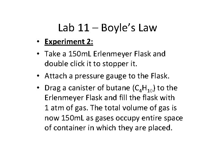 Lab 11 – Boyle’s Law • Experiment 2: • Take a 150 m. L