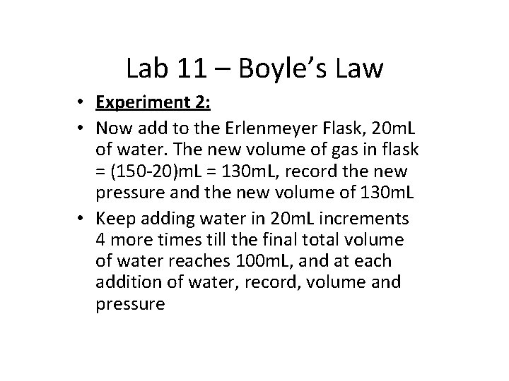 Lab 11 – Boyle’s Law • Experiment 2: • Now add to the Erlenmeyer