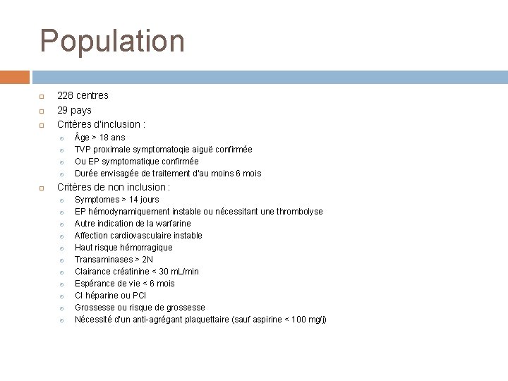 Population 228 centres 29 pays Critères d’inclusion : ge > 18 ans TVP proximale