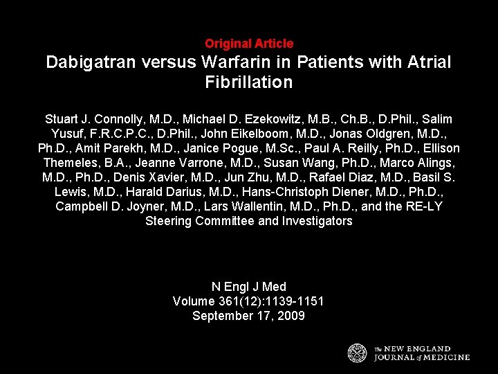 Original Article Dabigatran versus Warfarin in Patients with Atrial Fibrillation Stuart J. Connolly, M.