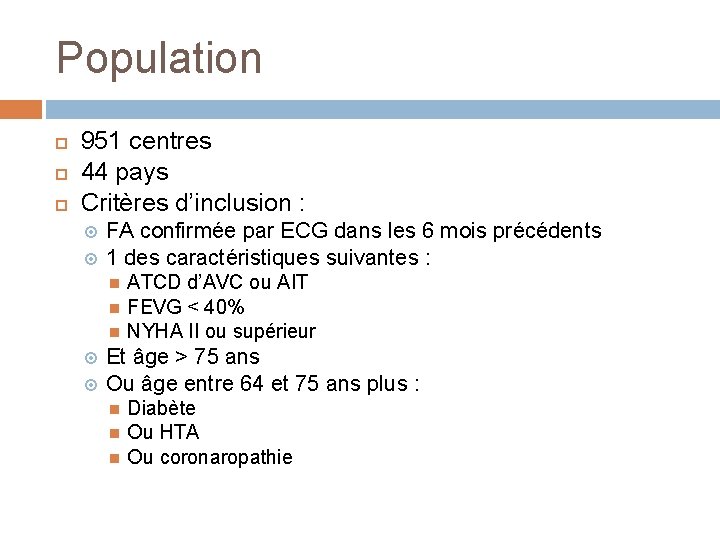 Population 951 centres 44 pays Critères d’inclusion : FA confirmée par ECG dans les