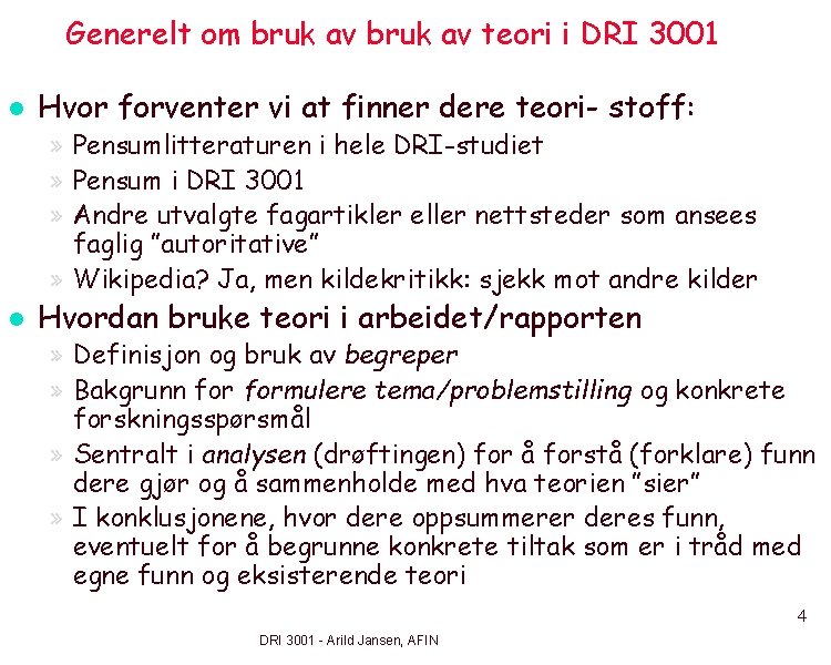 Generelt om bruk av teori i DRI 3001 l Hvor forventer vi at finner