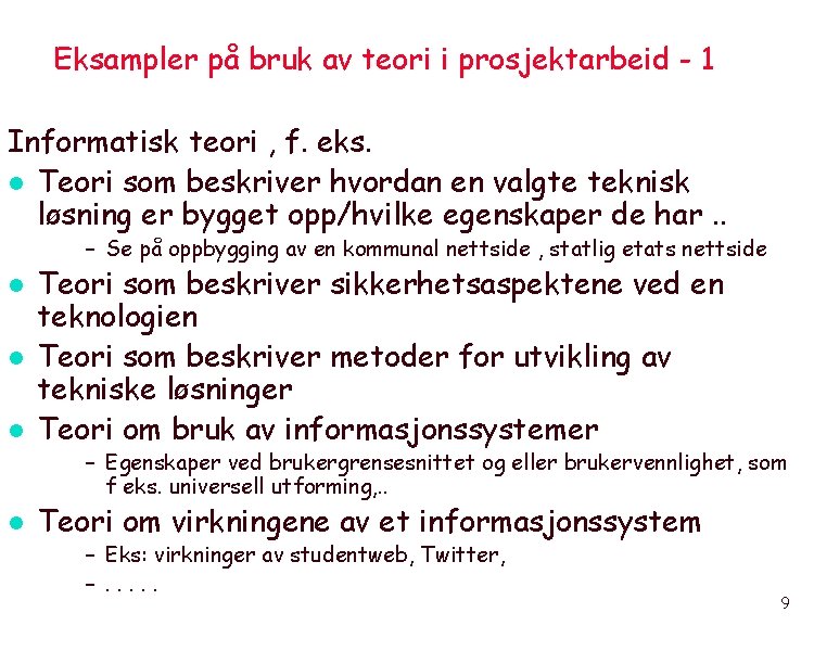 Eksampler på bruk av teori i prosjektarbeid - 1 Informatisk teori , f. eks.