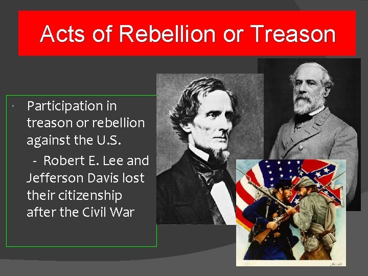 Acts of Rebellion or Treason Participation in treason or rebellion against the U. S.