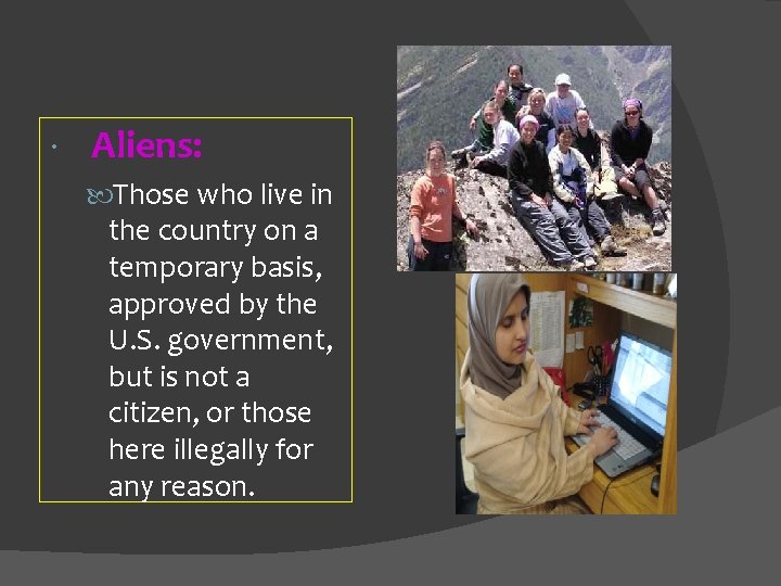  Aliens: Those who live in the country on a temporary basis, approved by