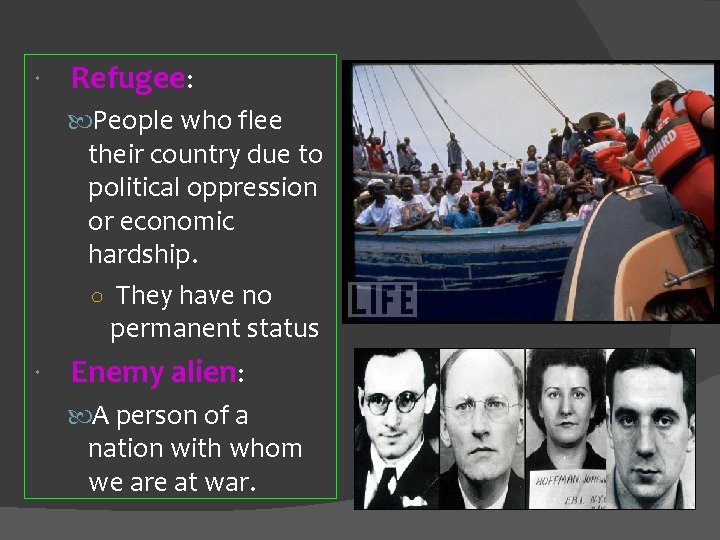  Refugee: People who flee their country due to political oppression or economic hardship.