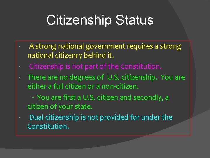 Citizenship Status A strong national government requires a strong national citizenry behind it. Citizenship