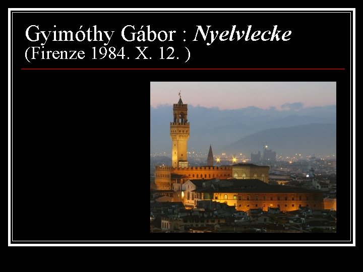 Gyimóthy Gábor : Nyelvlecke (Firenze 1984. X. 12. ) 