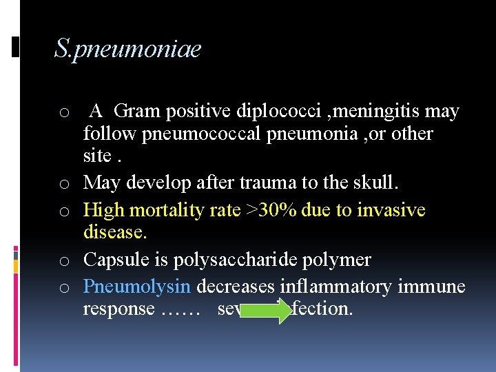 S. pneumoniae o A Gram positive diplococci , meningitis may follow pneumococcal pneumonia ,