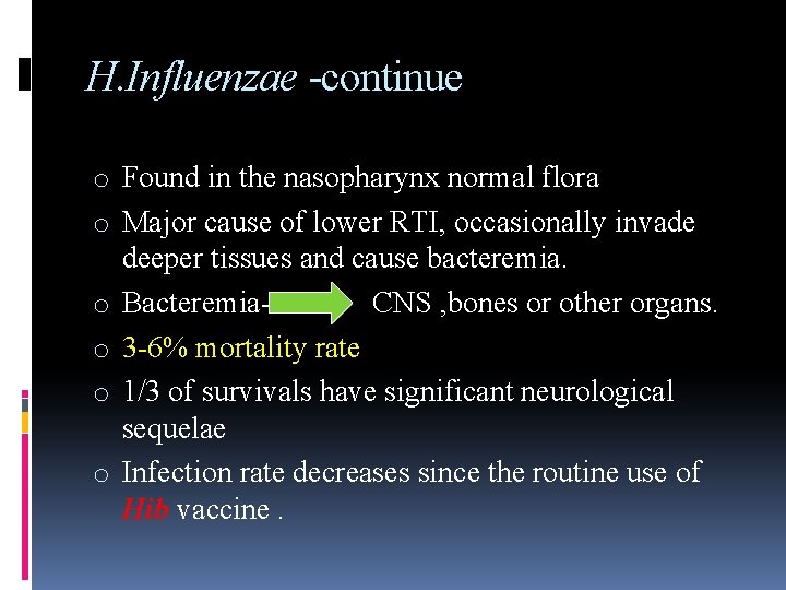 H. Influenzae -continue o Found in the nasopharynx normal flora o Major cause of