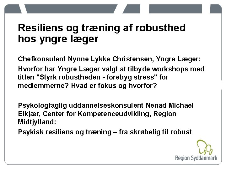 Resiliens og træning af robusthed hos yngre læger Chefkonsulent Nynne Lykke Christensen, Yngre Læger: