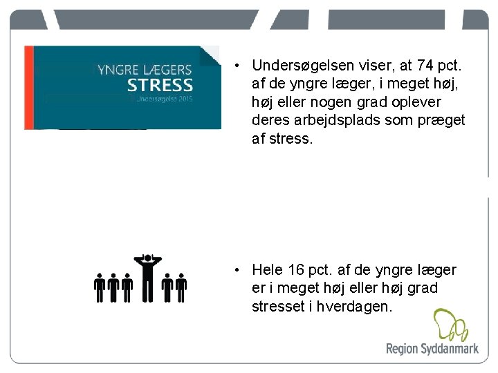  • Undersøgelsen viser, at 74 pct. af de yngre læger, i meget høj,