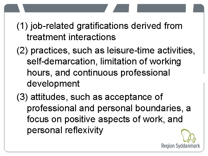 (1) job-related gratifications derived from treatment interactions (2) practices, such as leisure-time activities, self-demarcation,