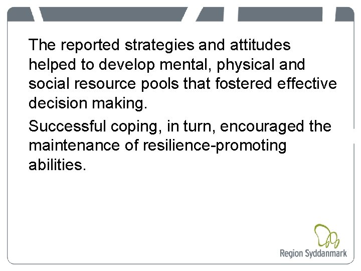 The reported strategies and attitudes helped to develop mental, physical and social resource pools