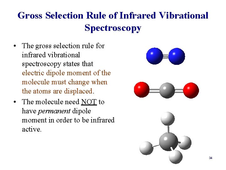 Gross Selection Rule of Infrared Vibrational Spectroscopy • The gross selection rule for infrared